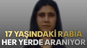 17 yaşındaki Rabia her yerde aranıyor